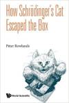how_schrodinger_cat_escaped_the_box-rowlands.jpg