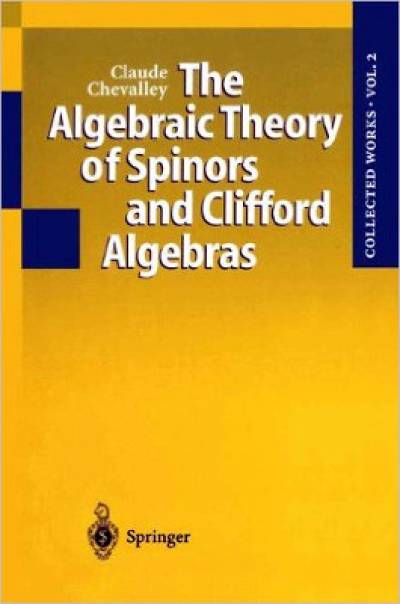 the_algebraic_theory_of_spinors_and_clifford_algebras-chevalley.jpg